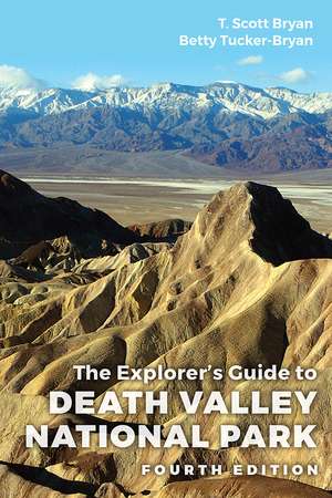 The Explorer's Guide to Death Valley National Park, Fourth Edition de T. Scott Bryan