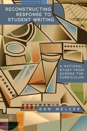 Reconstructing Response to Student Writing: A National Study from across the Curriculum de Dan Melzer