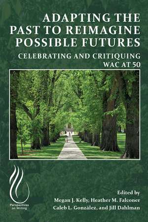 Adapting the Past to Reimagine Possible Futures: Celebrating and Critiquing WAC at 50 de Megan J. Kelly