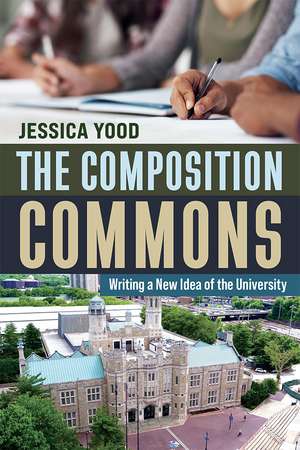 Composition Commons: Writing a New Idea of the University de Jessica Yood