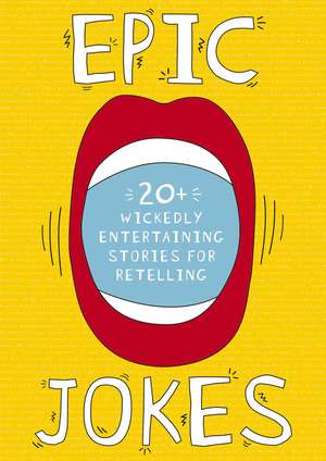 Epic Jokes: 25 Wickedly Amusing and Entertaining Stories de Jeremy Goldman