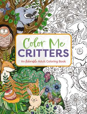 Color Me Critters: An Adorable Adult Coloring Book de Editors of Cider Mill Press