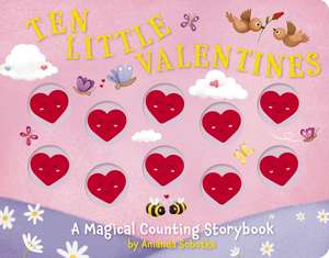 Ten Little Valentines: A Magical Counting Storybook of Love de Amanda Sobotka