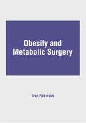 Obesity and Metabolic Surgery de Ivan Robinson