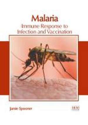 Malaria: Immune Response to Infection and Vaccination de Jamie Spooner