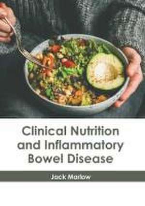 Clinical Nutrition and Inflammatory Bowel Disease de Jack Marlow