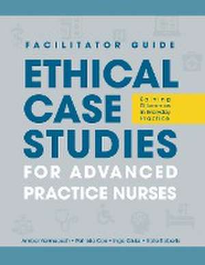 FACILITATOR GUIDE to Ethical Case Studies for Advanced Practice Nurses de Amber L. Vermeesch