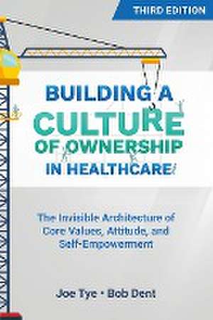 Building a Culture of Ownership in Healthcare, Third Edition de Bob Dent