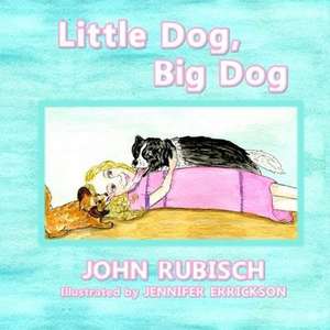 Little Dog, Big Dog de John Rubisch