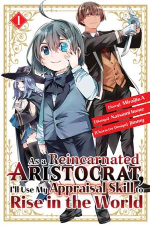 As a Reincarnated Aristocrat, I'll Use My Appraisal Skill to Rise in the World 1 (Manga) de Natsumi Inoue