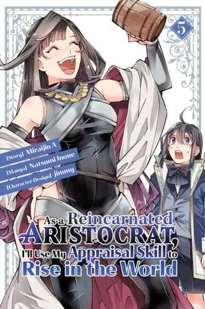 As a Reincarnated Aristocrat, I'll Use My Appraisal Skill to Rise in the World 5 (Manga) de Natsumi Inoue