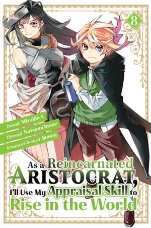 As a Reincarnated Aristocrat, I'll Use My Appraisal Skill to Rise in the World 8 (Manga) de Natsumi Inoue