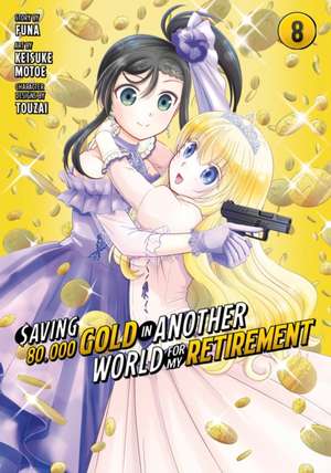 Saving 80,000 Gold in Another World for My Retirement 8 (Manga) de Keisuke Motoe