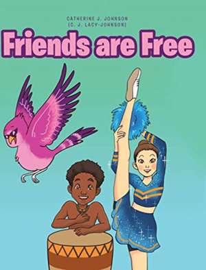 Friends are Free de Catherine Johnson