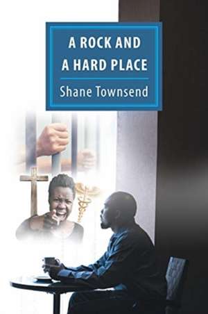 A Rock And A Hard Place de Shane Townsend