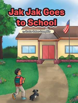 Jak Jak Goes to School de Greta Gates-Lumpkin