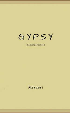 Gypsy: A divine Poetry Book de Mizaest