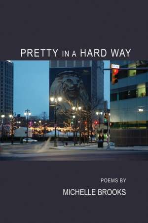 Pretty in A Hard Way de Michelle Brooks