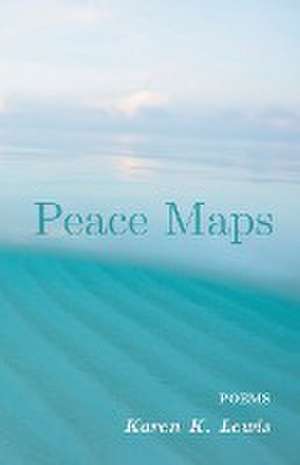 Peace Maps de Karen K. Lewis