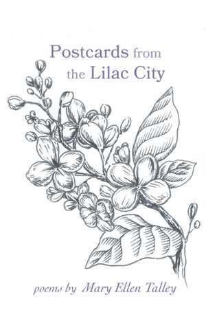 Postcards from the Lilac City de Mary Ellen Talley