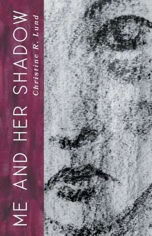 ME AND HER SHADOW de Christine R. Lund