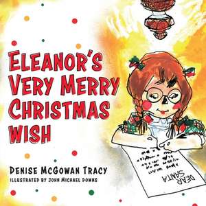 Eleanor's Very Merry Christmas Wish de Denise McGowan Tracy