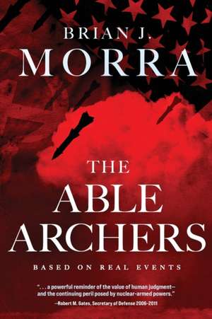 The Able Archers de Brian J. Morra