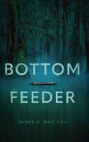 Bottom Feeder de James A Davison