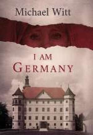 I Am Germany de Michael Witt