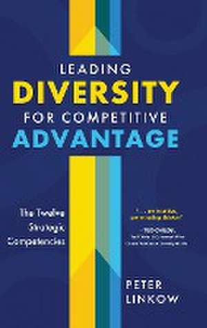 Leading Diversity for Competitive Advantage de Peter Linkow