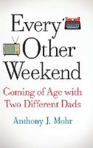 Every Other Weekend de Anthony J. Mohr