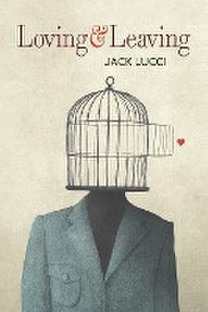 Loving & Leaving de Jack Lucci