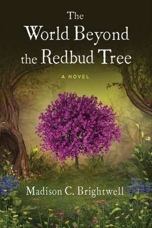 The World Beyond the Redbud Tree de Madison C. Brightwell