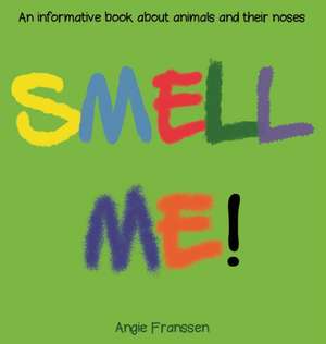 SMELL ME! de Angie Franssen