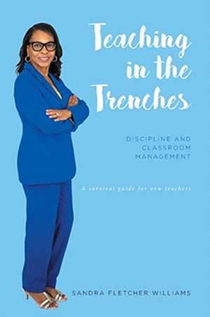 Teaching in the Trenches de Sandra Fletcher Williams
