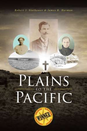 Plains to the Pacific de Robert J. Slothower