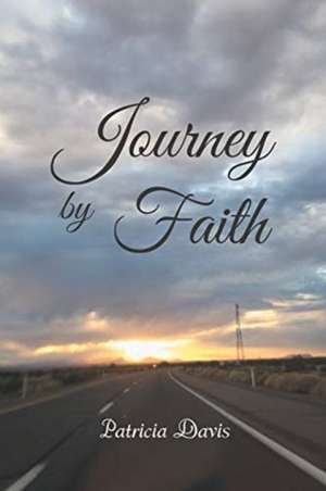 Journey by Faith de Patricia Davis