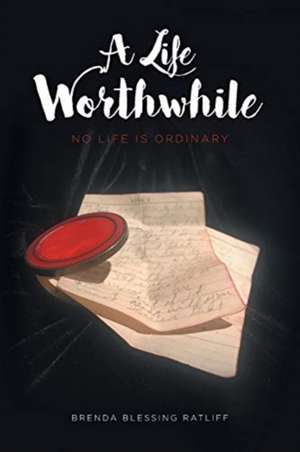 A Life Worthwhile de Brenda Blessing Ratliff