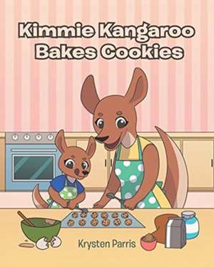 Kimmie Kangaroo Bakes Cookies de Krysten Parris