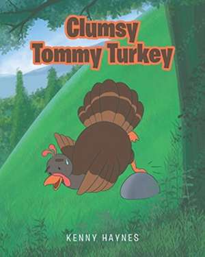 Clumsy Tommy Turkey de Kenny Haynes