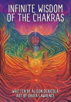 Infinite Wisdom of the Chakras de Alison Denicola