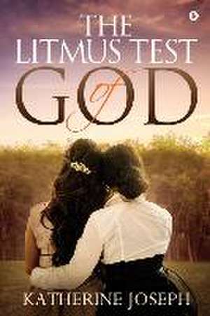 Katherine Joseph: LITMUS TEST OF GOD