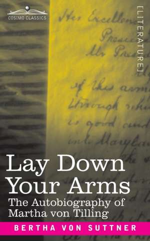 Lay Down Your Arms de Bertha Von Suttner