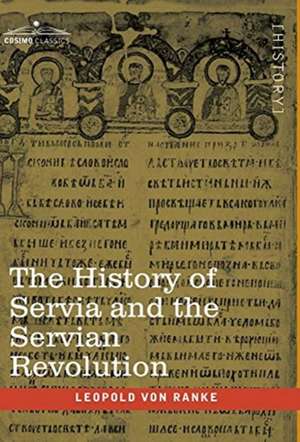 The History of Servia and the Servian Revolution de Leopold von Ranke