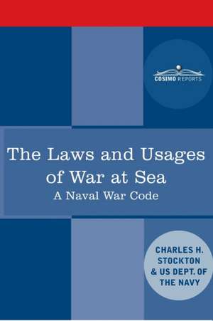 The Laws and Usages of War at Sea de Charles Herbert Stockton