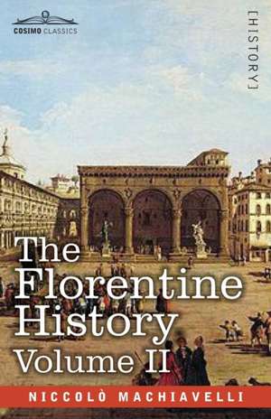 The Florentine History Volume II de Niccolò Machiavelli