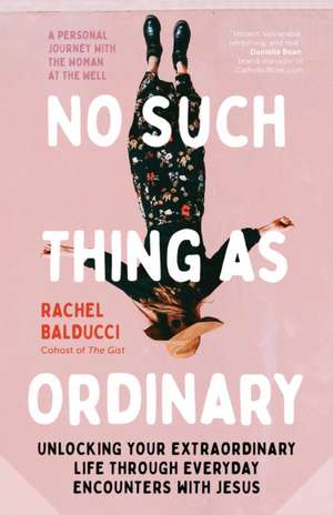 No Such Thing as Ordinary de Rachel Balducci