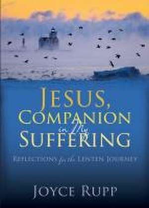 Jesus, Companion in My Suffering de Joyce Rupp