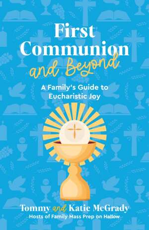 First Communion and Beyond de Katie Prejean McGrady