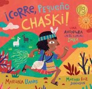 ¡Corre, Pequeño Chaski! de Mariana Llanos